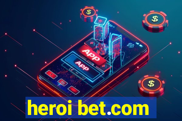 heroi bet.com